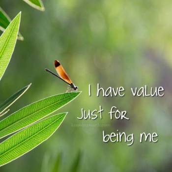 I have value just for being me